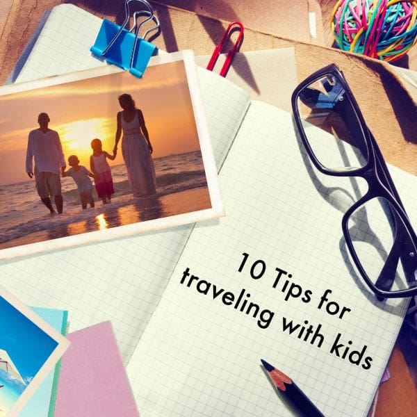10 Tips for traveling with kids