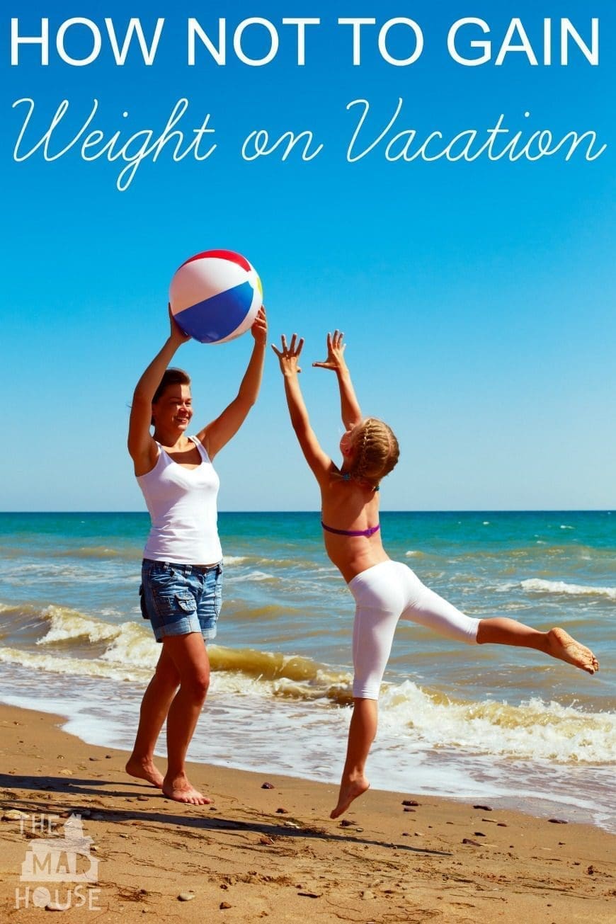 How to not gain weight on vacation