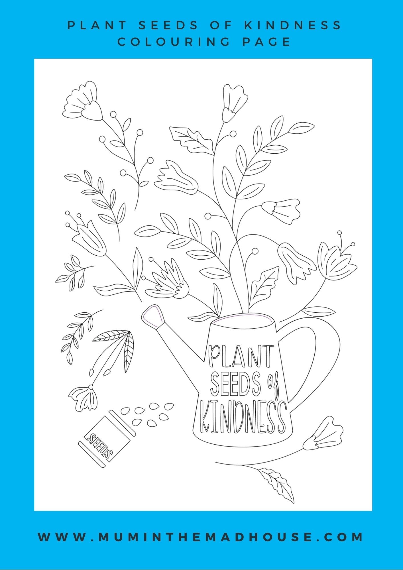 I love colouring and I love kindness, so I couldn't resist combining the two and developed this Plant Seeds of Kindness Colouring page.