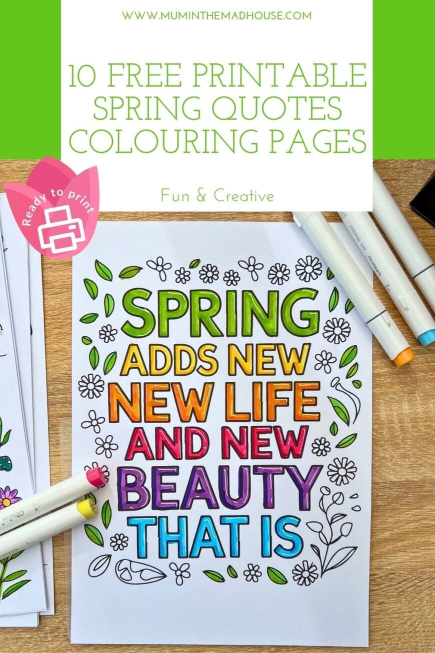 A colourful printable featuring the quote ‘Spring adds new life and new beauty that is,’ partially coloured with vibrant greens, oranges, and purples. Surrounding the printable are markers and a wooden desk. The text overlay reads ‘10 Free Printable Spring Quotes Colouring Pages – Fun & Creative’ with a ‘Ready to Print’ icon