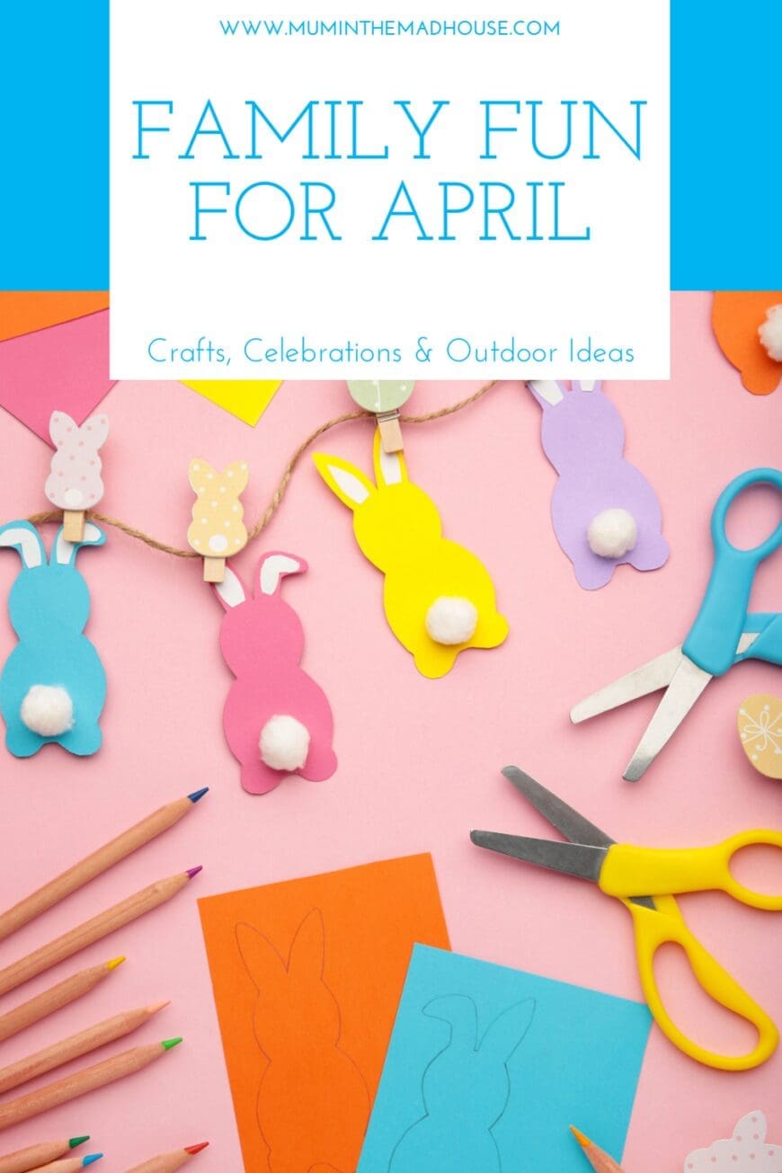 “Flat lay of colourful bunny-themed Easter craft supplies including cut-out shapes, scissors, pencils, and string garland on a pink background, with text overlay reading ‘Family Fun for April – Crafts, Celebrations & Outdoor Ideas’ from www.muminthemadhouse.com.”